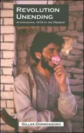 Revolution Unending: Afghanistan, 1979 to the Present
