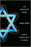 The Worst-Kept Secret: Israel's Bargain with the Bomb