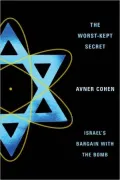 The Worst-Kept Secret: Israel's Bargain with the Bomb