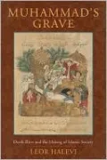 Muhammad's Grave: Death Rites and the Making of Islamic Society