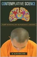 Contemplative Science: Where Buddhism and Neuroscience Converge