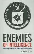 Enemies of Intelligence: Knowledge and Power in American National Security