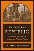 Writing the Republic: Liberalism and Morality in American Political Fiction