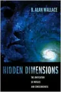 Hidden Dimensions: The Unification of Physics and Consciousness