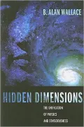 Hidden Dimensions: The Unification of Physics and Consciousness