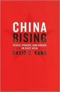 China Rising: Peace, Power, and Order in East Asia