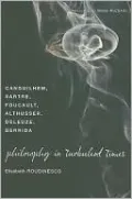 Philosophy in Turbulent Times: Canguilhem, Sartre, Foucault, Althusser, Deleuze, Derrida