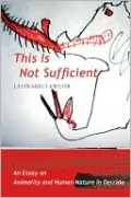 This Is Not Sufficient: An Essay on Animality and Human Nature in Derrida