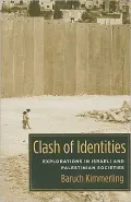 Clash of Identities: Explorations in Israeli and Palestinian Societies