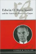 Edwin O. Reischauer and the American Discovery of Japan