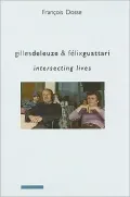 Gilles Deleuze and Felix Guattari: Intersecting Lives