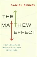 The Matthew Effect: How Advantage Begets Further Advantage