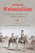 German Colonialism: Race, the Holocaust, and Postwar Germany