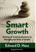 Smart Growth: Building an Enduring Business by Managing the Risks of Growth