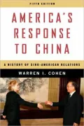 America's Response to China: A History of Sino-American Relations