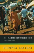 The Imaginary Institution of India : Politics and Ideas