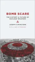 Bomb Scare The History and Future of Nuclear Weapons