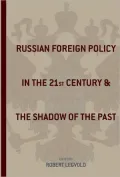 Russian Foreign Policy in the Twenty-first Century and the Shadow of the Past