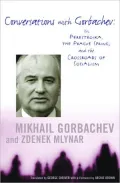 Conversations with Gorbachev: On Perestroika, the Prague Spring, and the Crossroads of Socialism