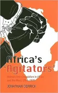 Africa's 'Agitators': Militant Anti-Colonialism in Africa and the West, 1918-1939