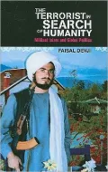 The Terrorist in Search of Humanity: Militant Islam and Global Politics