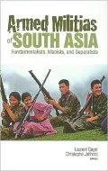 Armed Militias of South Asia: Fundamentalists, Maoists, and Separatists