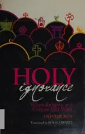 Holy Ignorance: When Religion and Culture Diverge