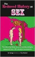 Reduced History of Sex: The Blow-by-Blow Story of Fleshly Delights Squeezed into Steamy Encounters