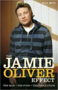 The Jamie Oliver Effect: The Man, the Food, the Revolution