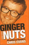 Ginger Nuts: The Unauthorized Biography of Chris Evans