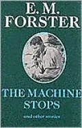 The Machine Stops and Other Stories