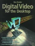 Digital Video for the Desktop