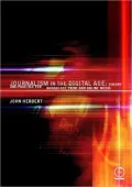 Journalism in the Digital Age: Theory and practice for broadcast, print and online media