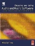 Choosing and Using Audio and Music Software A Guide to the Major Software Applications for M...