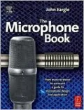 The Microphone Book: From mono to stereo to surround - a guide to microphone design and application