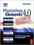 Photoshop Elements 4.0 Maximum Performance: Professional Image Editing for Photographers