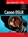 Canon DSLR : The Ultimate Photographer's Guide