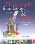 Photography Foundations for Art & Design a Guide to Creative Photography