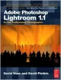 Adobe Photoshop Lightroom 1.1 for the Professional Photographer: The Ultimate Guide for Wedding, Portrait, Sports, Fine Art, Fashion and Photojournalism Photographers