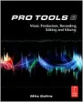 Pro Tools 8: Music Production, Recording, Editing and Mixing