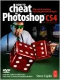 How to Cheat in Photoshop CS4: The Art of Creating Photorealistic Montages