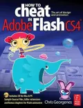 How to Cheat in Adobe Flash CS4: The art of design and animation