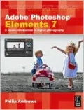 Adobe Photoshop Elements 7: A Visual Introduction to Digital Photography