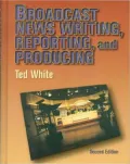 Broadcast News Writing, Reporting, and Producing
