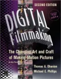 Digital Filmmaking: The Changing Art and Craft of Making Motion Pictures