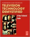 Television Technology Demystified: A Non-Technical Guide