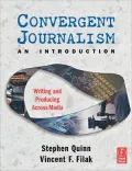 Convergent Journalism an Introduction: Writing and Producing Across Media