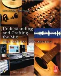 Understanding and Crafting the Mix: The Art of Recording [With CDROM]