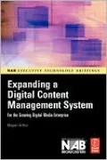 Expanding a Digital Content Management System: for the Growing Digital Media Enterprise