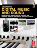 Creating Digital Music and Sound: An inspirational introduction for musicians, web designers, animators, videomakers, and game designers.